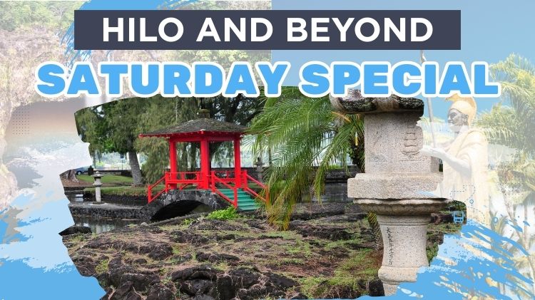 Hilo and Beyond Saturday special March 2026 (750 x 421 px).jpg