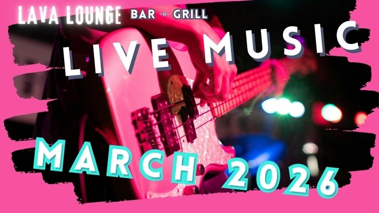 march 2026 LAVA LOUNGE BAND LIST  (750 x 421 px).jpg